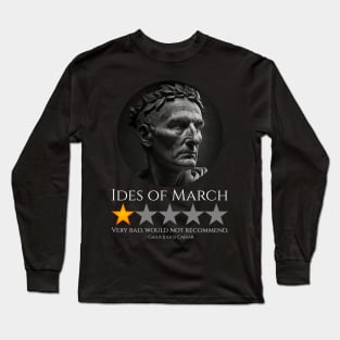 Gaius Julius Caesar - Ides Of March - Roman History Meme Long Sleeve T-Shirt